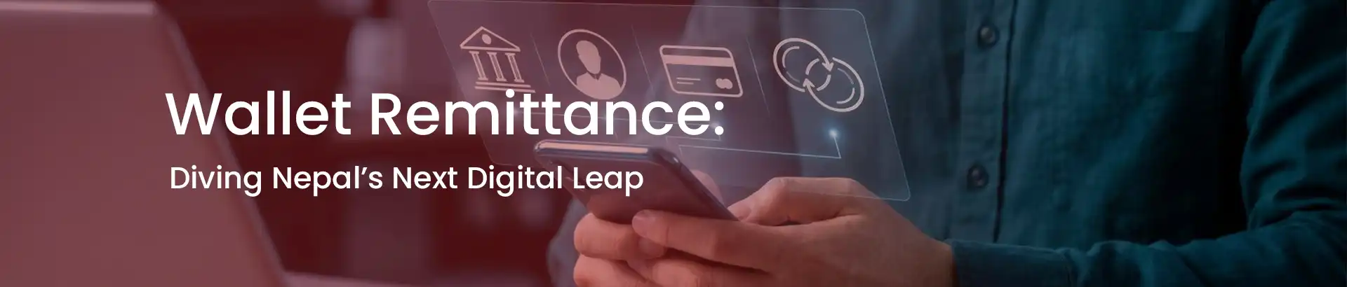 Wallet Remittance: Driving Nepal’s Next Digital Leap - Banner Image